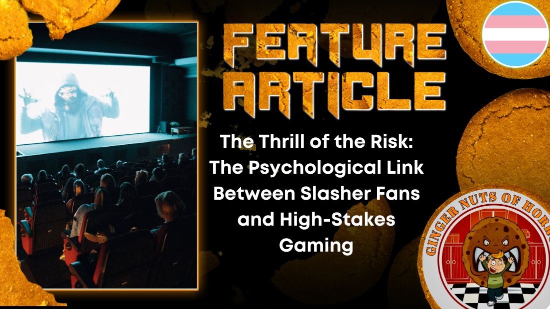 The Thrill of the Risk- The Psychological Link Between Slasher Fans and High-Stakes Gaming HORROR FEATURE ARTICLE