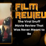 The Viral Snuff Movie Review That Was Never Meant to Be HORROR MOVIE REVIEW