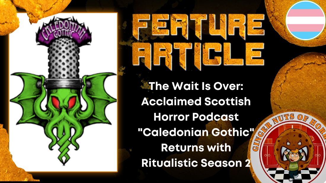 The Wait Is Over- Acclaimed Scottish Horror Podcast "Caledonian Gothic" Returns with Ritualistic Season 2 HORROR FEATURE ARTICLE
