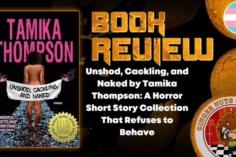 Unshod Cackling and Naked by Tamika Thompson: 13 Short Stories That Refuse to Behave