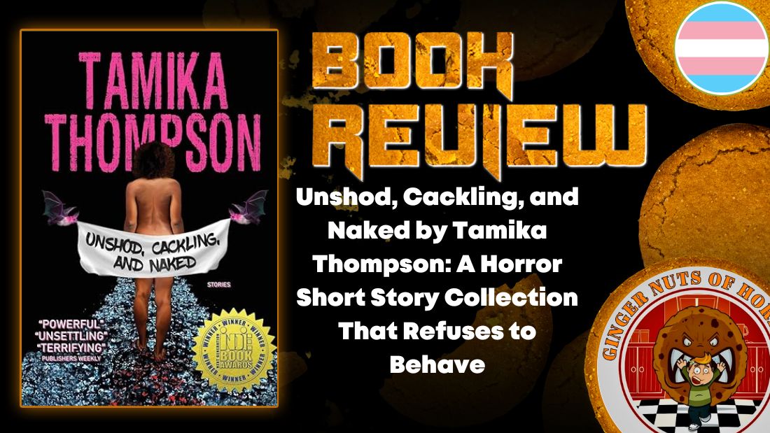 Unshod, Cackling, and Naked by Tamika Thompson- A Horror Short Story Collection That Refuses to Behave HORROR BOOK REVIEW