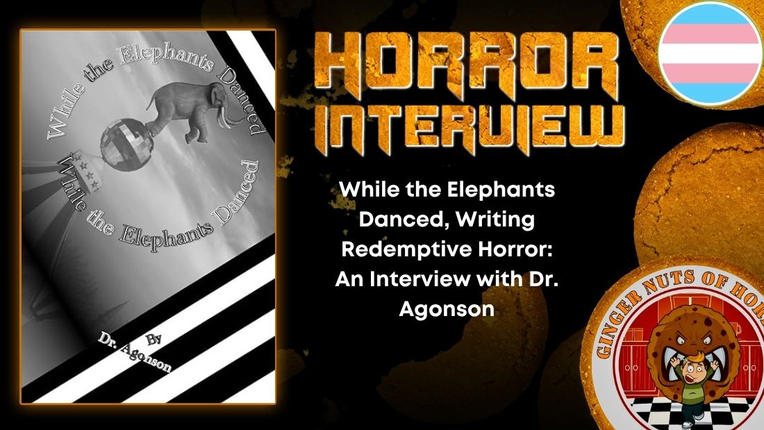 While the Elephants Danced, Writing Redemptive Horror- An Interview with Dr. Agonson HORROR INTERVIEW