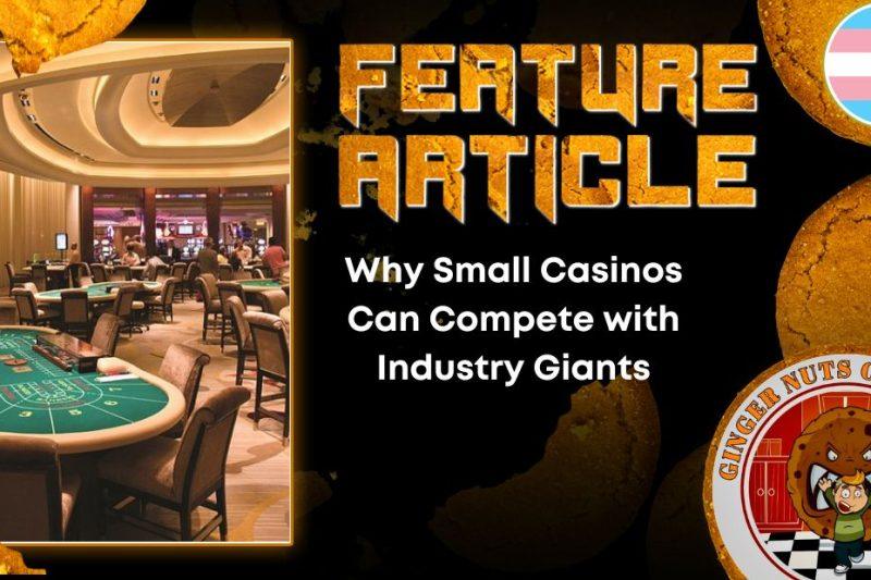 Why Small Casinos Can Compete with Industry Giants HORROR FEATURE ARTICLE