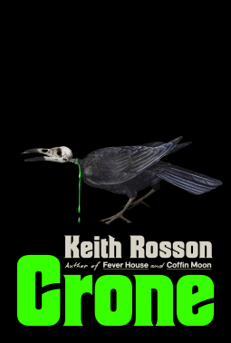 The Heart and Soul of Horror Review Websites. Cover Reveal: CRONE by Keith Rosson– The New Horror Novel From The Author of Fever House