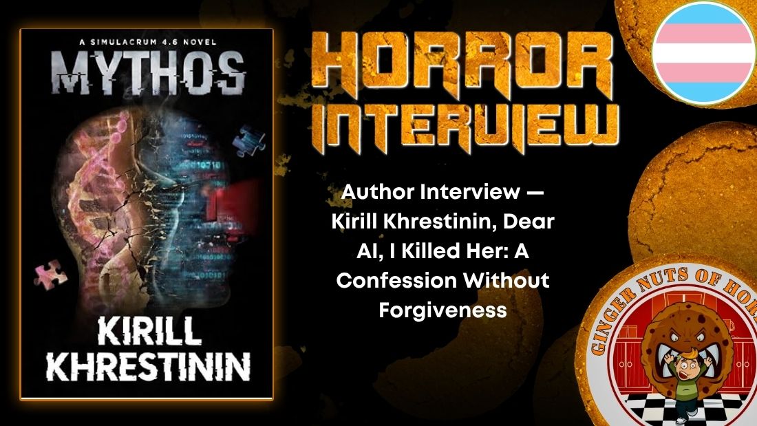 Author Interview — Kirill Khrestinin, Dear AI, I Killed Her- A Confession Without Forgiveness HORROR INTERVIEW