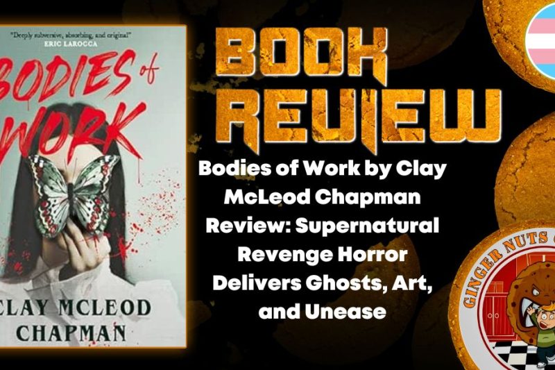Bodies of Work by Clay McLeod Chapman Review- Supernatural Revenge Horror Delivers Ghosts, Art, and Unease HORROR BOOK REVIEW