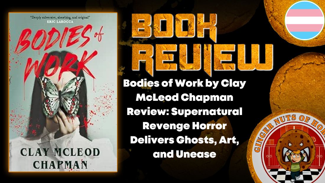 Bodies of Work by Clay McLeod Chapman Review: Supernatural Revenge Horror Delivers Ghosts, Art, and Unease 2 Bodies of Work by Clay McLeod Chapman Review: Supernatural Revenge Horror Delivers Ghosts, Art, and Unease Bodies of Work by Clay McLeod Chapman Review- Supernatural Revenge Horror Delivers Ghosts, Art, and Unease HORROR BOOK REVIEW