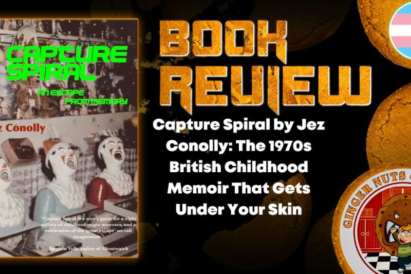 Capture Spiral by Jez Conolly- The 1970s British Childhood Memoir That Gets Under Your Skin HORROR BOOK REVIEW