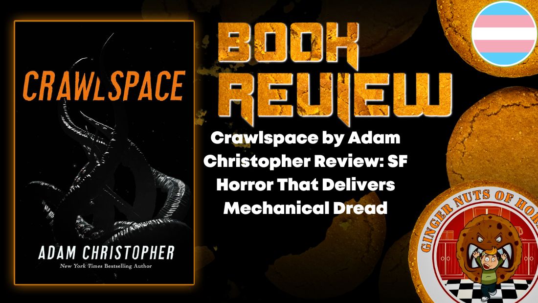Crawlspace by Adam Christopher Review: SF Horror That Delivers Mechanical Dread 3 Crawlspace by Adam Christopher Review: SF Horror That Delivers Mechanical Dread Crawlspace by Adam Christopher Review- SF Horror That Delivers Mechanical Dread HORROR BOOK REVIEW