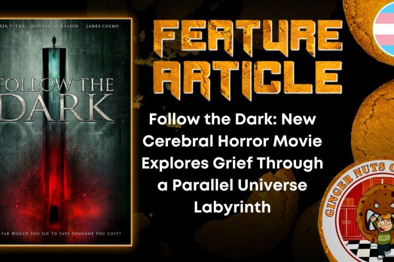 Follow the Dark- New Cerebral Horror Movie Explores Grief Through a Parallel Universe Labyrinth HORROR FEATURE ARTICLE