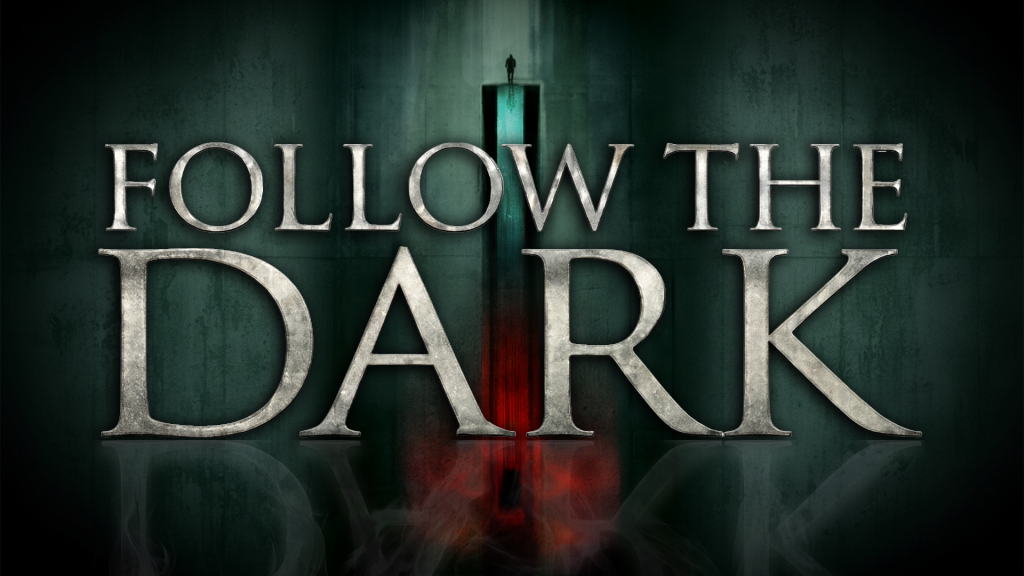 FOLLOW THE DARK