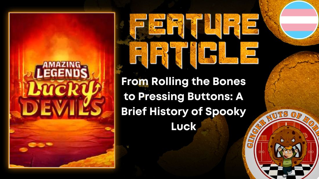 From Rolling the Bones to Pressing Buttons- A Brief History of Spooky Luck HORROR FEATURE ARTICLE