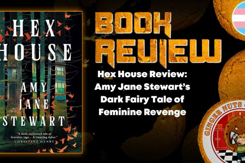 Hex House Review: Amy Jane Stewart’s Dark Fairy Tale of Feminine Revenge
