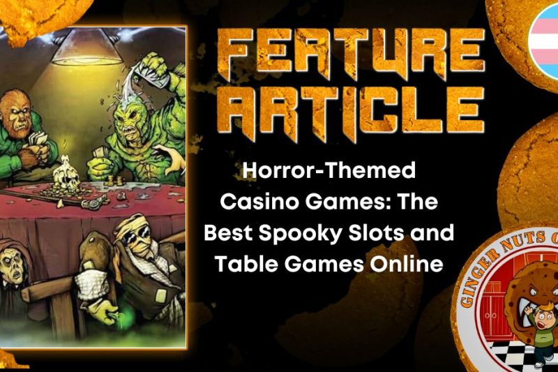 Horror-Themed Casino Games: The Best Spooky Slots and Table Games Online