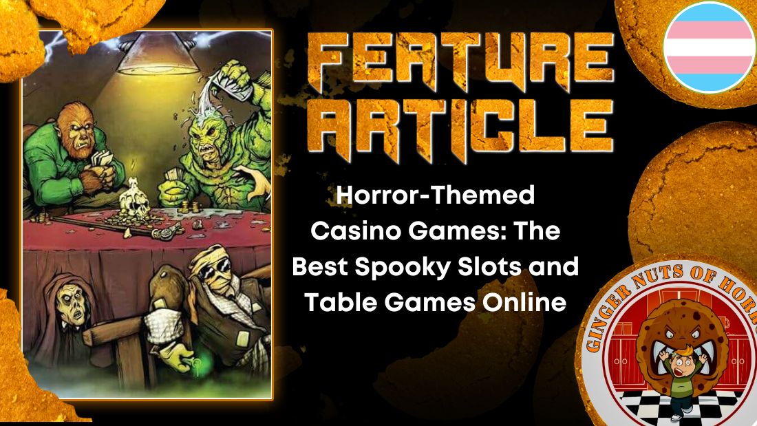 Horror-Themed Casino Games: The Best Spooky Slots and Table Games Online 1 Horror-Themed Casino Games: The Best Spooky Slots and Table Games Online Horror-Themed Casino Games- The Best Spooky Slots and Table Games Online HORROR FEATURE ARTICLE