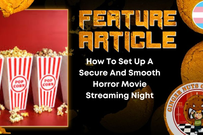 How To Set Up A Secure And Smooth Horror Movie Streaming Night