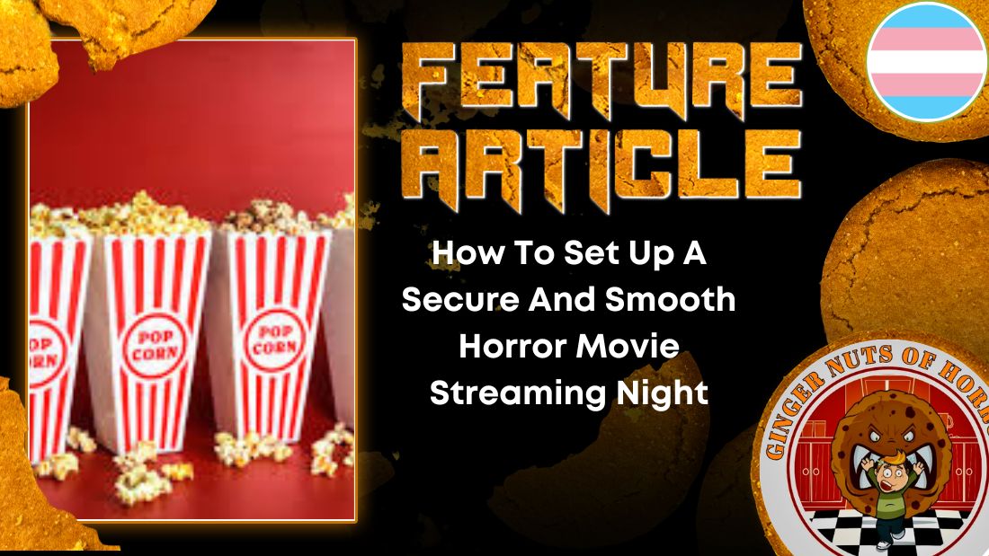 How To Set Up A Secure And Smooth Horror Movie Streaming Night HORROR FEATURE ARTICLE