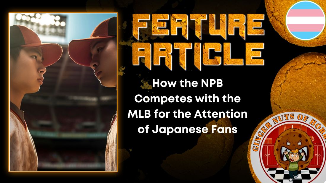 How the NPB Competes with the MLB for the Attention of Japanese Fans HORROR FEATURE ARTICLE