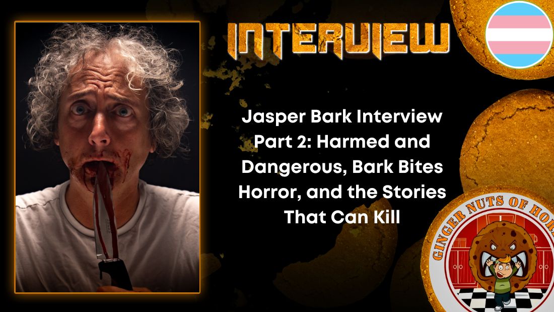 Jasper Bark Interview Part 2: Harmed and Dangerous, Bark Bites Horror, and the Stories That Can Kill