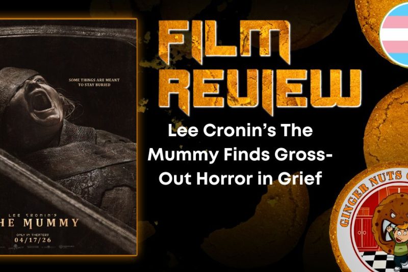 Lee Cronin’s The Mummy Finds Gross-Out Horror in Grief