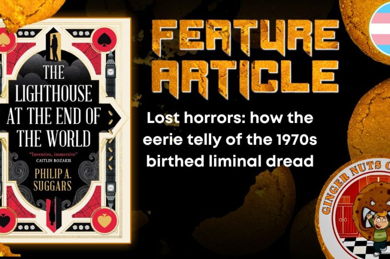 Lost horrors- how the eerie telly of the 1970s birthed liminal dread HORROR FEATURE ARTICLE