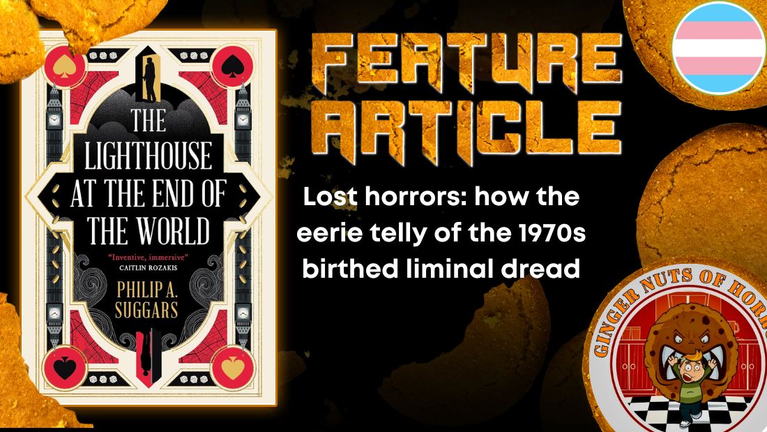 Lost horrors- how the eerie telly of the 1970s birthed liminal dread HORROR FEATURE ARTICLE