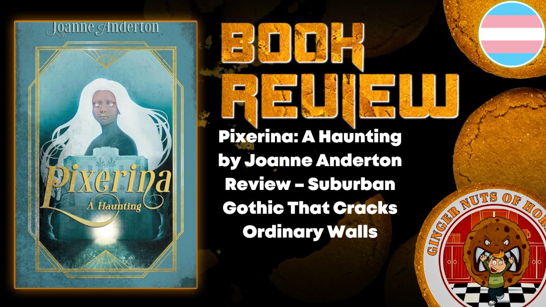 Pixerina- A Haunting by Joanne Anderton Review – Suburban Gothic That Cracks Ordinary Walls HORROR BOOK REVIEW