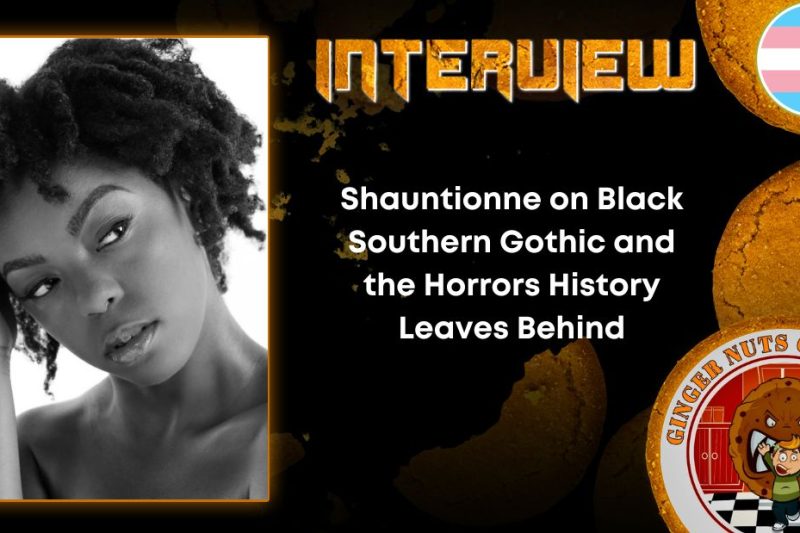Shauntionne on Black Southern Gothic and the Horrors History Leaves Behind
