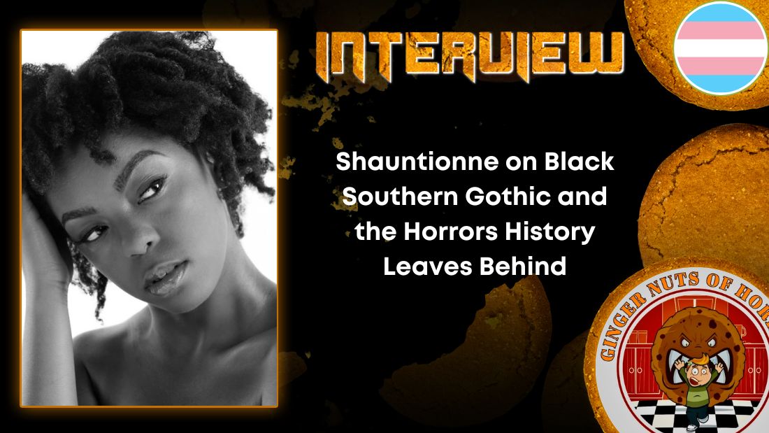 Shauntionne on Black Southern Gothic and the Horrors History Leaves Behind