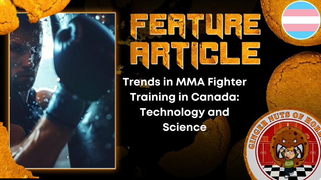 Trends in MMA Fighter Training in Canada- Technology and Science HORROR FEATURE ARTICLE