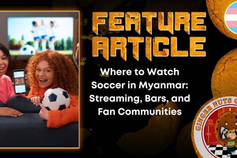 Where to Watch Soccer in Myanmar: Streaming, Bars, and Fan Communities