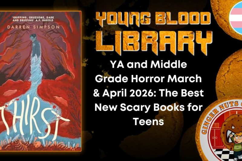 YA and Middle Grade Horror March & April 2026- The Best New Scary Books for Teens THE YOUNG BLOOOD LIBRARY