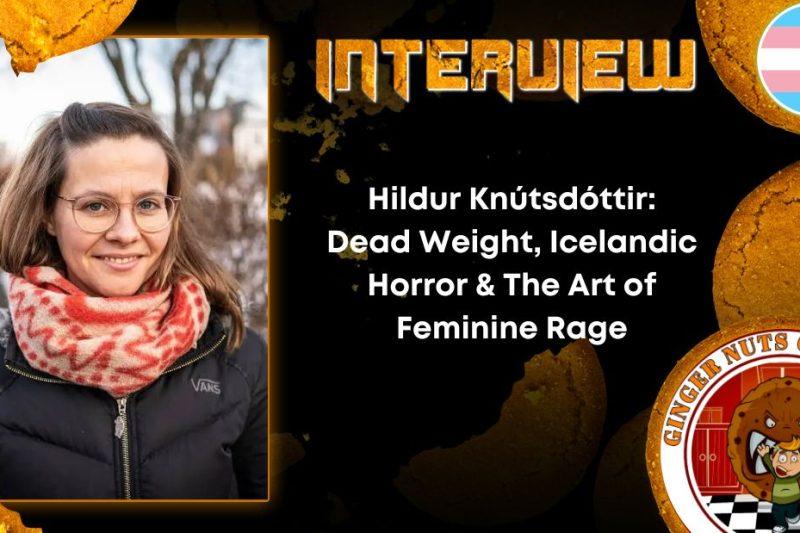 Author Interview Hildur Knútsdóttir- Dead Weight, Icelandic Horror & The Art of Feminine Rage