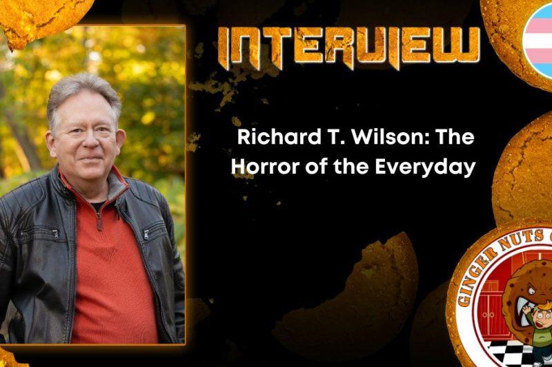 Author Interview  Richard T. Wilson- The Horror of the Everyday
