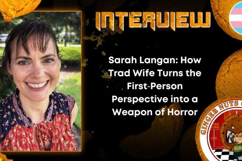 Sarah Langan: How Trad Wife Turns the First‑Person Perspective into a Weapon of Horror