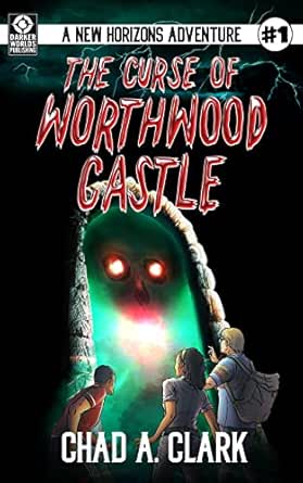Chad A. Clark - The Curse Of Worthwood Castle