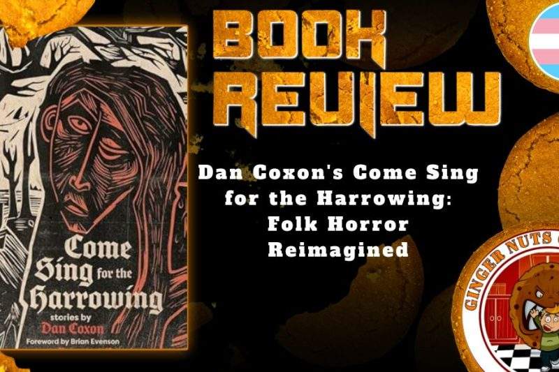 HORROR BOOK REVIEW Dan Coxon's Come Sing for the Harrowing- Folk Horror Reimagined