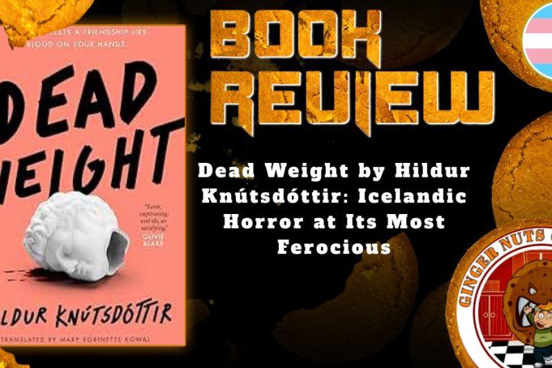 HORROR BOOK REVIEW Dead Weight by Hildur Knútsdóttir- Icelandic Horror at Its Most Ferocious