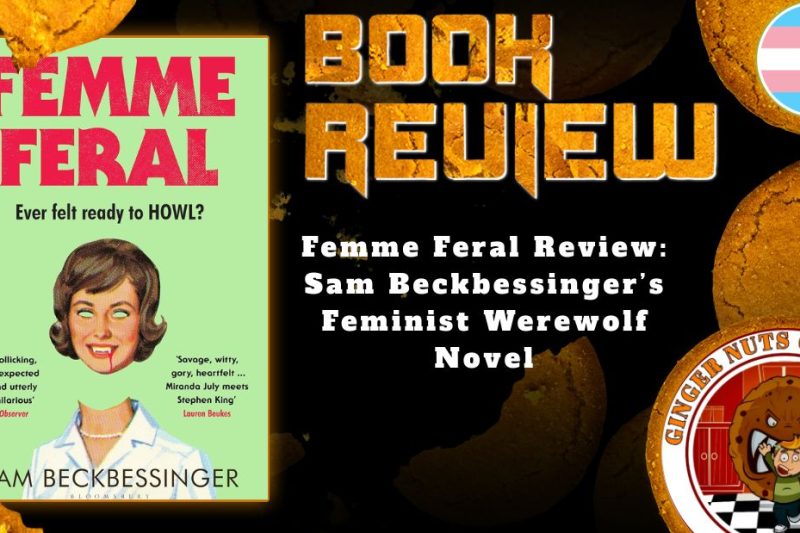 HORROR BOOK REVIEW Femme Feral Review- Sam Beckbessinger’s Feminist Werewolf Novel