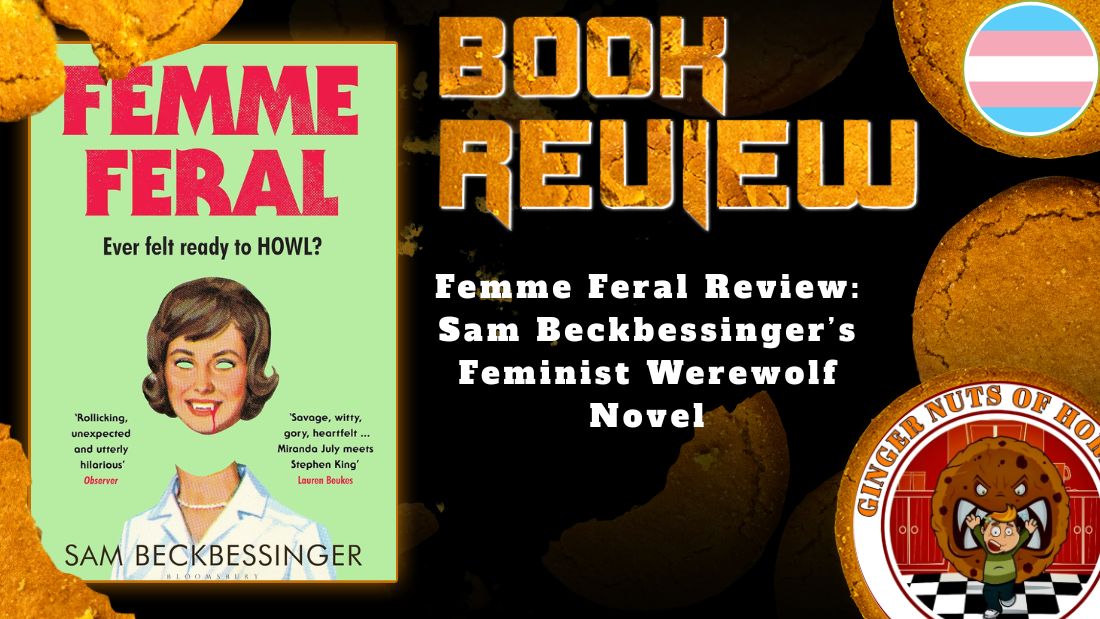 HORROR BOOK REVIEW Femme Feral Review- Sam Beckbessinger’s Feminist Werewolf Novel