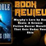 HORROR BOOK REVIEW Murphy's Lore by Dan Soule- A Science Fiction Horror Novella That Gets Under Your Skin