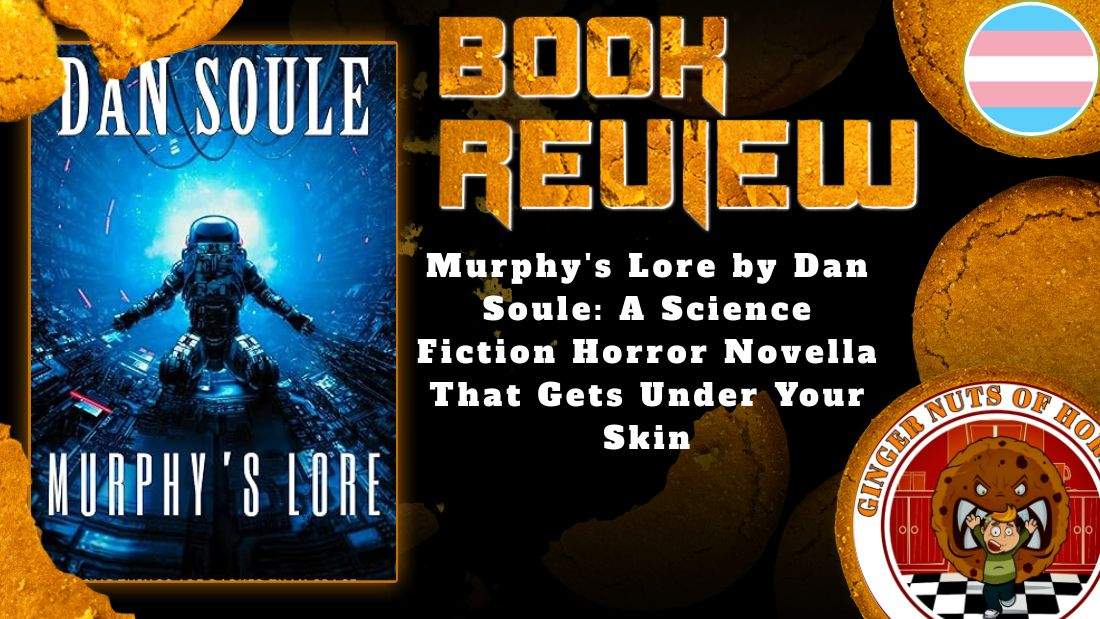 HORROR BOOK REVIEW Murphy's Lore by Dan Soule- A Science Fiction Horror Novella That Gets Under Your Skin