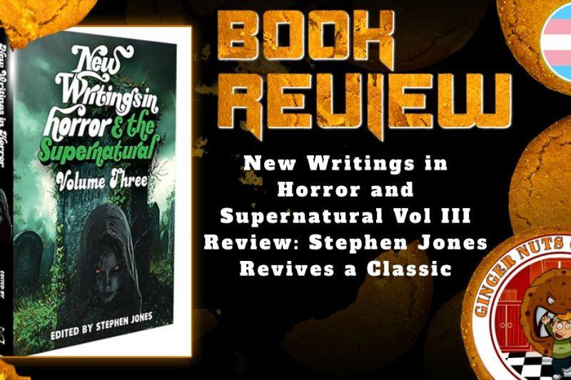 HORROR BOOK REVIEW New Writings in Horror and Supernatural Vol III Review- Stephen Jones Revives a Classic