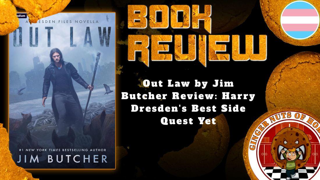 Out Law by Jim Butcher Review: Harry Dresden's Best Side Quest Yet 1 Out Law by Jim Butcher Review: Harry Dresden's Best Side Quest Yet HORROR BOOK REVIEW Out Law by Jim Butcher Review- Harry Dresden's Best Side Quest Yet