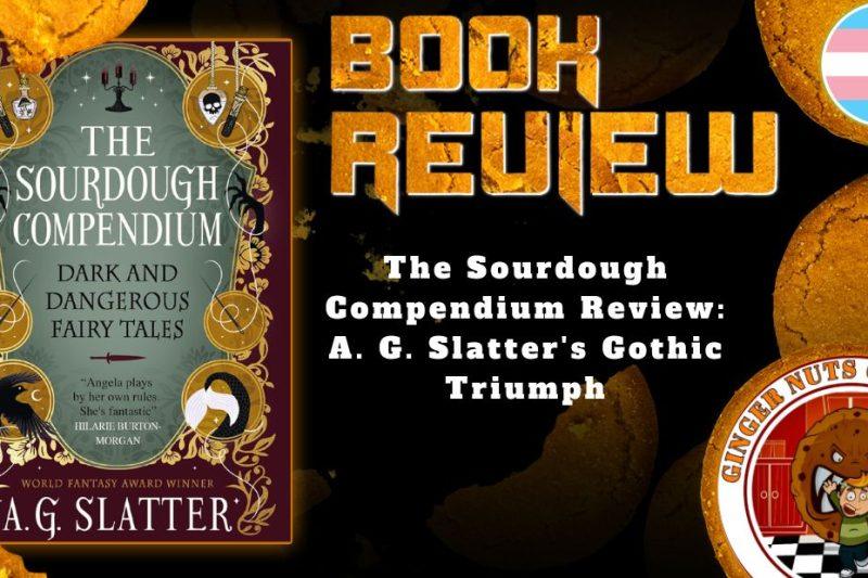 The Sourdough Compendium Review: A. G. Slatter’s Gothic Triumph