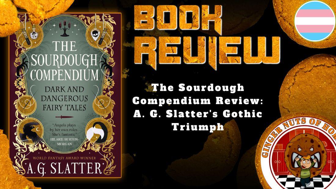 HORROR BOOK REVIEW The Sourdough Compendium Review- A. G. Slatter's Gothic Triumph