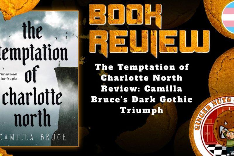 HORROR BOOK REVIEW The Temptation of Charlotte North Review- Camilla Bruce’s Dark Gothic Triumph