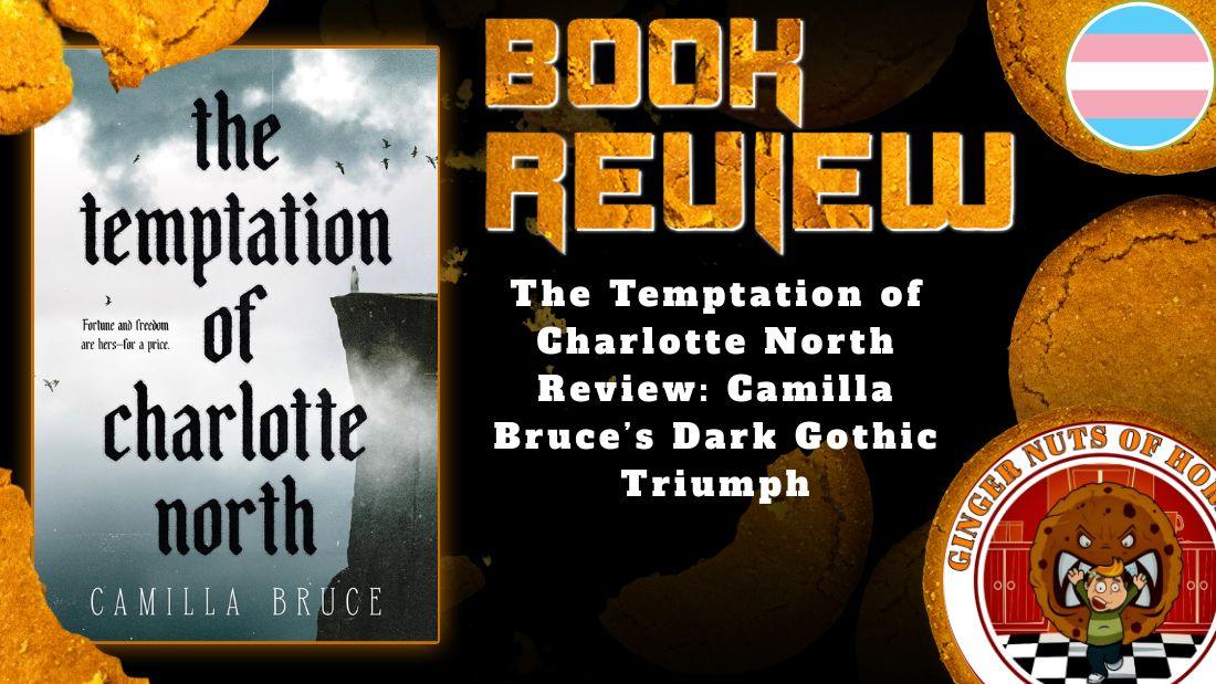 HORROR BOOK REVIEW The Temptation of Charlotte North Review- Camilla Bruce’s Dark Gothic Triumph
