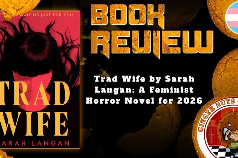 HORROR BOOK REVIEW Trad Wife by Sarah Langan- A Feminist Horror Novel for 2026