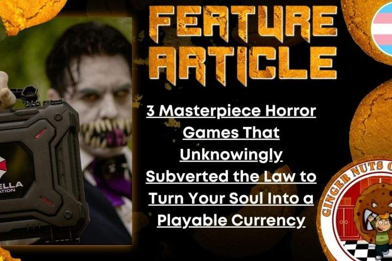 3 Masterpiece Horror Games That Unknowingly Subverted the Law to Turn Your Soul Into a Playable Currency